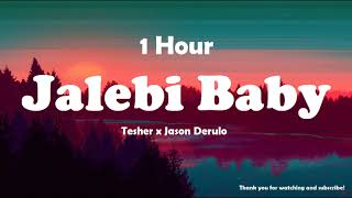 Tesher x Jason Derulo - Jalebi Baby (1 Hour)