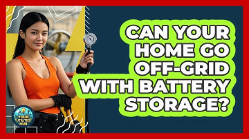 Can Your Home Go Off-grid With Battery Storage? - Your Utilities Hub