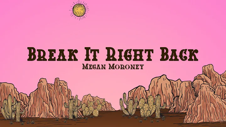Megan Moroney - Break It Right Back (Lyrics)