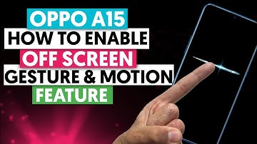 OPPO A15 Screen Gesture & Motion Option | Off Screen Gesture Feature | Shortcut Gesture Feature