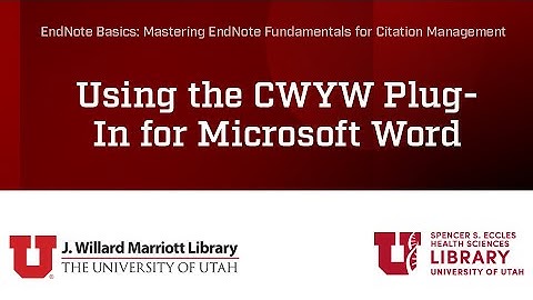 Using the Microsoft Word Cite-While-You-Write (CWYW) Plug-In for EndNote Desktop