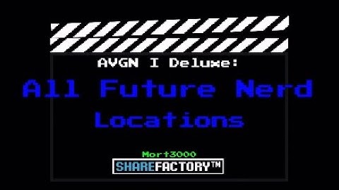 AVGN I Deluxe: All Future Nerd Locations