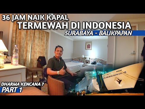 KAPAL MEWAH, Fasilitas Setara HOTEL!! | Trip KM Dharma Kencana 7 Surabaya - Balikpapan Ep 1