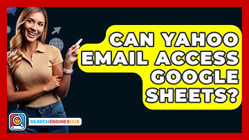 Can Yahoo Email Access Google Sheets? - SearchEnginesHub.com