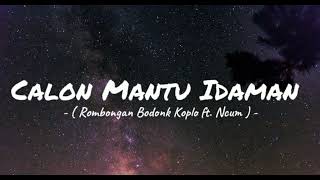 Calon Mantu Idaman - Rombongan Bodonk Koplo ft. Ncum