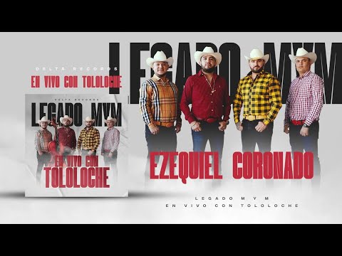 Legado MyM - EZEQUIEL CORONADO En Vivo con Tololoche
