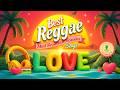 Best Reggae Love Songs 💖 Love &amp; Harmony Mix | Reggae Songs Mix🎶