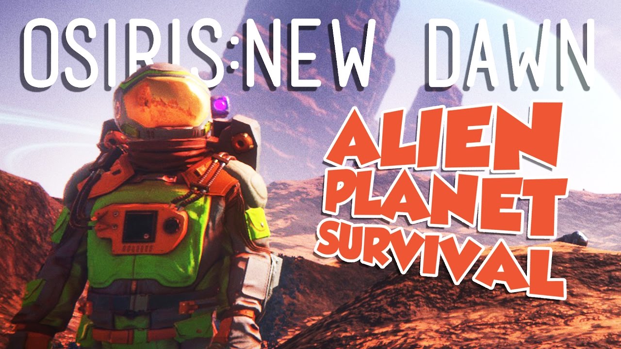 Osiris: New Dawn Gameplay - Alien Planet Survival! - Let's Play Osiris: New Dawn