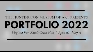 The Huntington Museum of Arts Presents Portfolio 2022