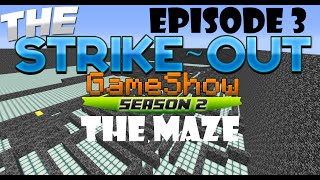 MAZE! - The Strike Out Game Show - Season 2 Episode 3 (Minecraft Gameshow)