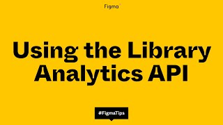 Using the Figma Library Analytics API