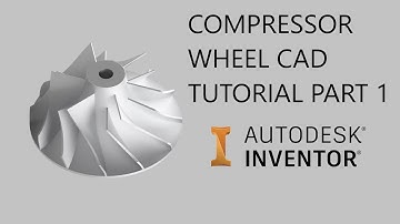 Autodesk Inventor Compressor Wheel Tutorial - Part 1