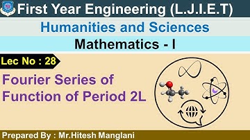 Lec-28_Fourier Series of Functions of Period 2l | Mathematics 1 | First year Engineering