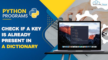 Python Program to Check if a Key is Already Present in a Dictionary - Complete Tutorial