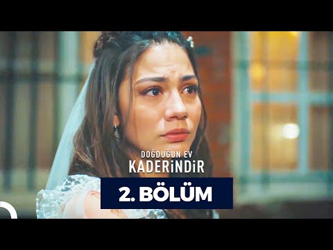 Doğduğun Ev Kaderindir 2. Bölüm