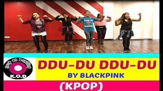 DDU-DU DDU-DU BY BLACKPINK | KPOP | KEEP ON DANZING (KOD) | DANCE FITNESS