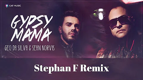 Geo Da Silva & Sean Norvis - Gypsy Mama | Stephan F Remix