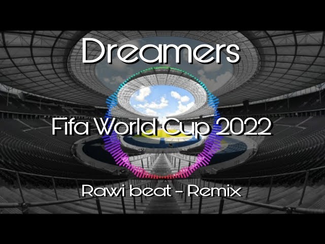Dreamers (Lyrics) - Fifa world cup 2022 -  Rawi beat Remix class=