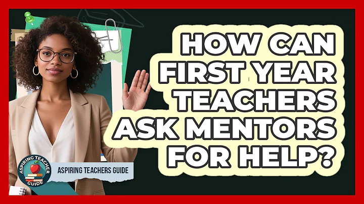 How Can First Year Teachers Ask Mentors For Help? - Aspiring Teacher Guide