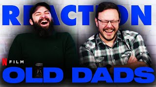 Old Dads - MOVIE REACTION!!