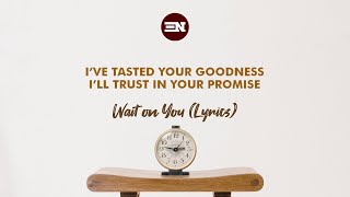 Wait On You lyrics -  Elevation Worship & Maverick City