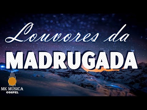 Louvores da Madrugada - Hinos gospel 2021 - As Melhores Músicas Gospel Mais Tocadas