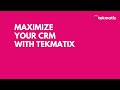 Maximize Your CRM with Tekmatix