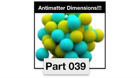 Antimatter Dimensions Part 39 - Good progression