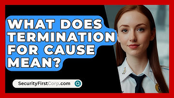 What Does Termination For Cause Mean? - SecurityFirstCorp.com