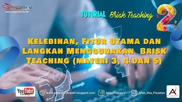 Kelebihan, Fitur Utama dan Langkah Menggunakan  Brisk Teaching