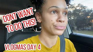 Vlogmas Day 4: Don&#39;t Want To Do This!!!!