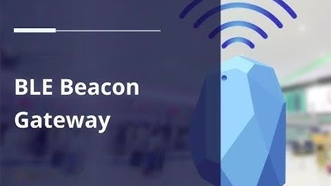 BLE BEACON GATEWAY #BLEBeaconGateway #IoT #connectivitymatters