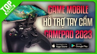 Top Game Mobile Hỗ Trợ tay Cầm, Gamepad Đa Dạng, Đủ Thể Loại 2023 | Online/Offline