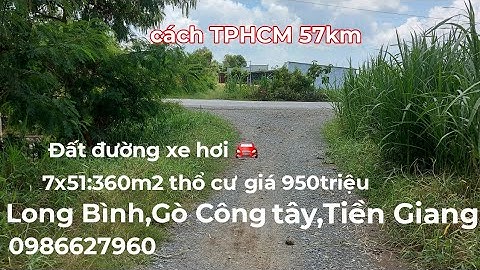 Ms406.Đất đường xe hơi 🚘 .7x51:360m2 thổ cư giá 950triệu.Long Bình,Gò Công Tây,Tiền Giang 0986627960