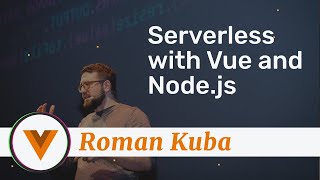 Roman Kuba - Serverless with Vue and Node.js - Vue.js Amsterdam 2020