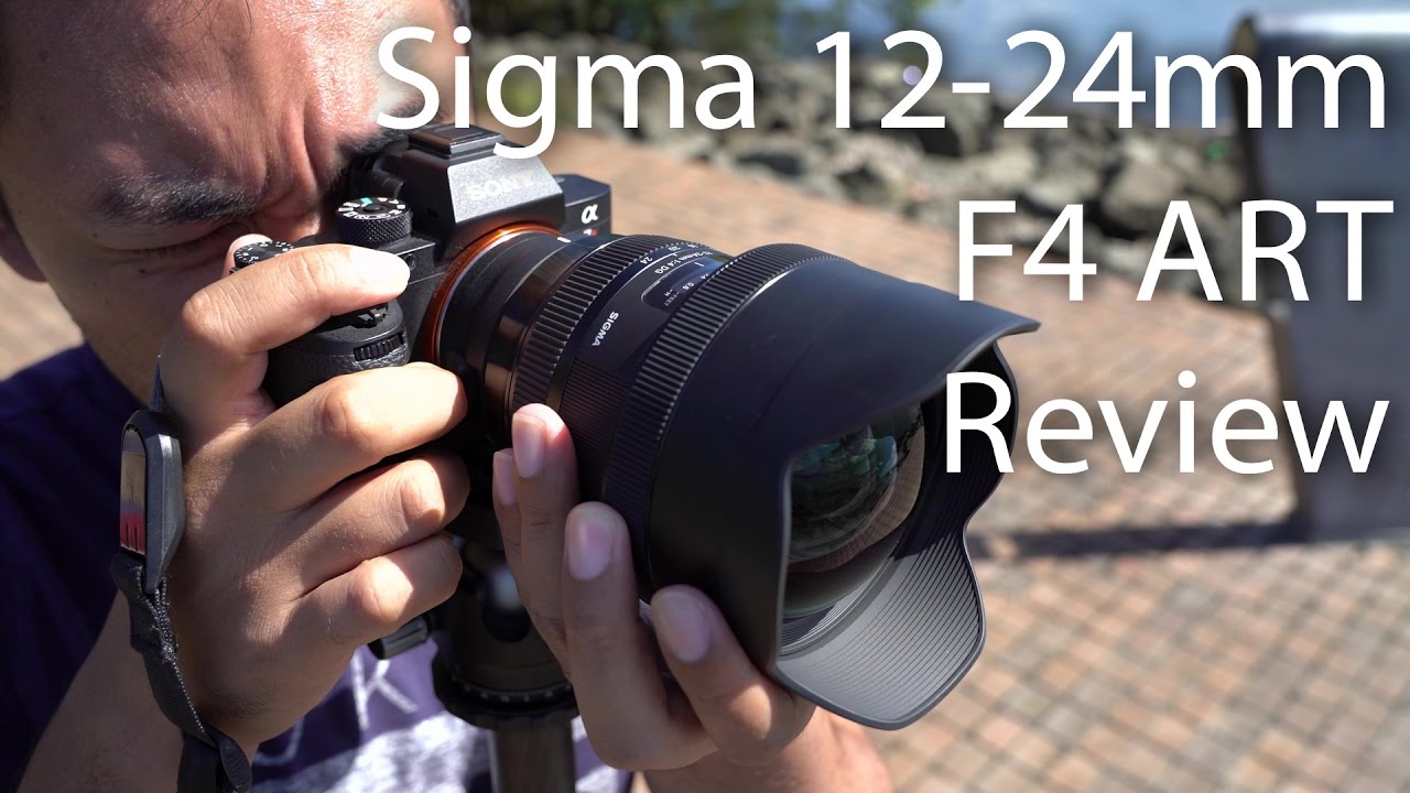 Sigma 12 24mm F4 Art Review On Sony rm2 John Sison Youtube