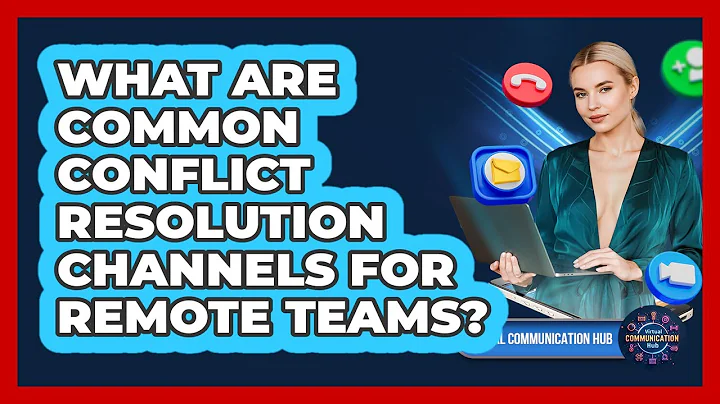 What Are Common Conflict Resolution Channels For Remote Teams?