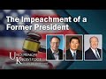 The Impeachment of a Former President, with Richard Epstein, Andrew McCarthy, and John Yoo