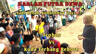 Harla Putra Dewa || Trobos Vs Kuda Terbang Reborn