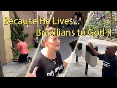 Because He Lives Brazil   Because He Lives I Can Face Tomorrow covid 19  Brazil Turns to God