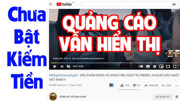 Lý Do Kênh Youtube Chưa Bật Kiếm Tiền Vẫn Hiển Thị Quảng Cáo Trong Video