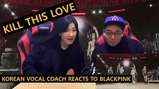 [ENGsub]K-pop Vocal Coach reacts to KILL THIS LOVE - BLACKPINK (Coachella live)
