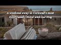 Cornwalls most magical eco friendly  dog friendly hotel