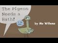 The pigeon needs a bath by mo willems  a pigeon read aloud