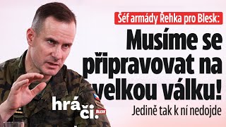 Náčelník generálního štábu armády Řehka: Musíme se připravovat na velkou válku!