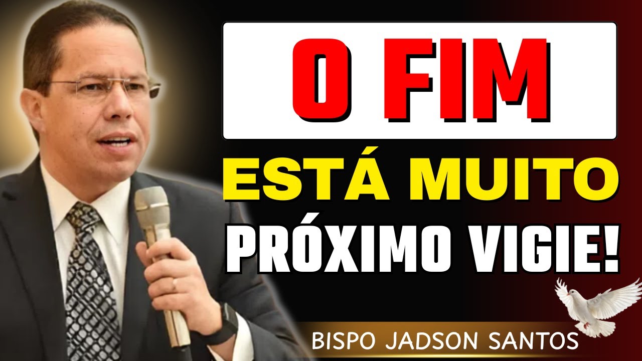 O Fim Está Muito Próximo: Vigie e Cuide da Sua Alma Hoje | Bp. Jadson Santos