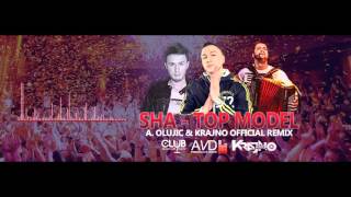 Video thumbnail of "SHA - TOP MODEL (A. OLUJIC & KRAJNO OFFICIAL REMIX)"