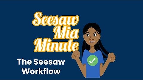 Seesaw Mia Minute: The Seesaw Workflow