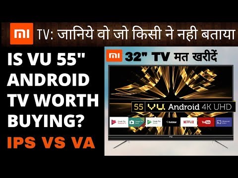 Should you buy Vu Android 55" 4k LED Smart TV 55SU134|Review|IPS VS VA panel|Mi TV 4 review