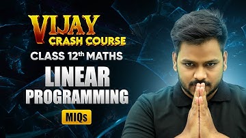 Linear Programming - Most Important Questions | Class 12 Maths Chapter 12 | Vijay Crash Course 2024